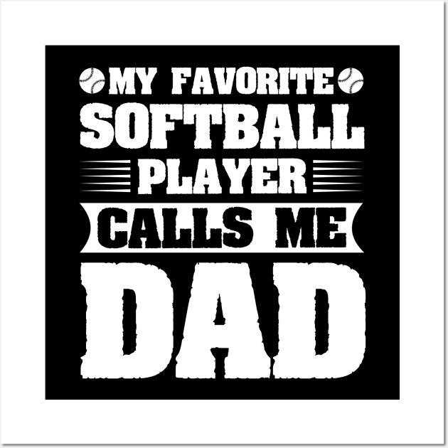 My Favorite Softball Player Calls Me Dad Wall Art by badrianovic